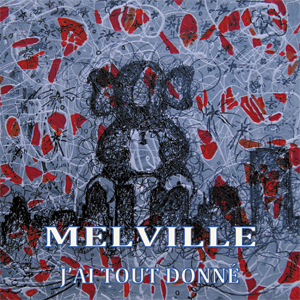 Melville - J'ai tout donné